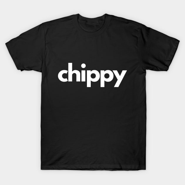 Chippy T-Shirt by BritishSlang